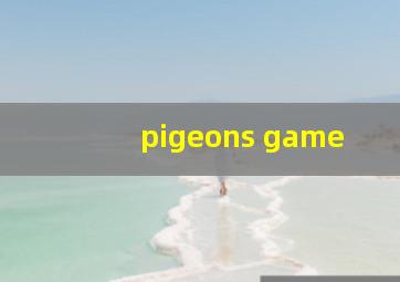 pigeons game